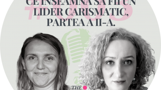 Ce înseamnă sa fim lideri carismatici: Part II. S2E003